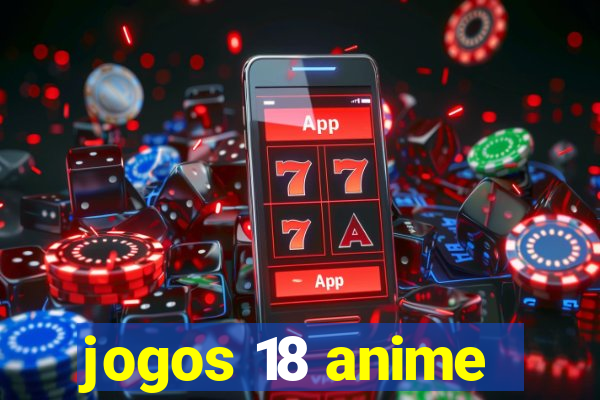 jogos 18 anime